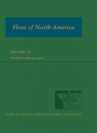 Könyv Flora of North America North of Mexico, vol. 28: Bryophyta, part 2 Flora of North America Editorial Committee