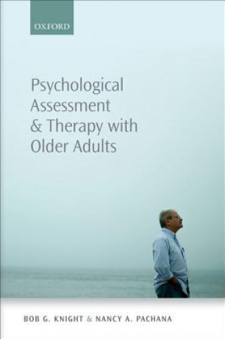 Könyv Psychological Assessment and Therapy with Older Adults Bob Knight