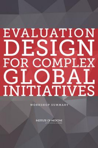 Kniha Evaluation Design for Complex Global Initiatives Board on Global Health