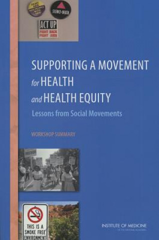 Kniha Supporting a Movement for Health and Health Equity Institute Of Medicine