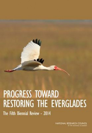 Книга Progress Toward Restoring the Everglades Committee on Independent Scientific Review of Everglades Restoration Progress