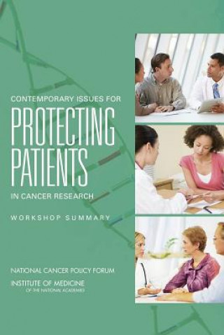Kniha Contemporary Issues for Protecting Patients in Cancer Research National Cancer Policy Forum