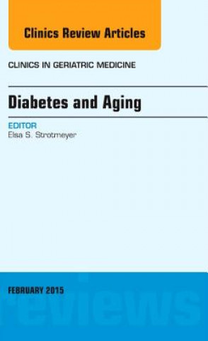 Kniha Diabetes and Aging, An Issue of Clinics in Geriatric Medicine Elsa S. Strotmeyer