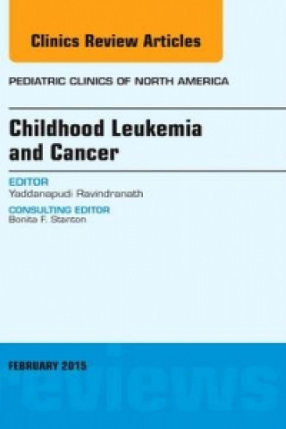 Carte Childhood Leukemia and Cancer, An Issue of Pediatric Clinics Yaddanapudi Ravindranath