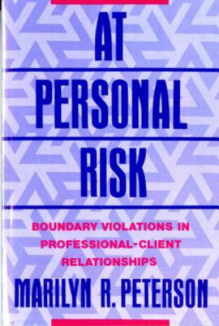 Книга At Personal Risk - Boundary Violations in Professional-Client Relationships Marilyn R. Peterson