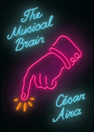 Kniha Musical Brain - and Other Stories Cesar Aira