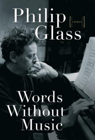 Kniha Words Without Music - A Memoir Philip Glass