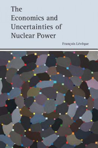 Carte Economics and Uncertainties of Nuclear Power Fran?ois L?v?que