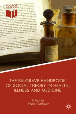 Książka Palgrave Handbook of Social Theory in Health, Illness and Medicine F. Collyer