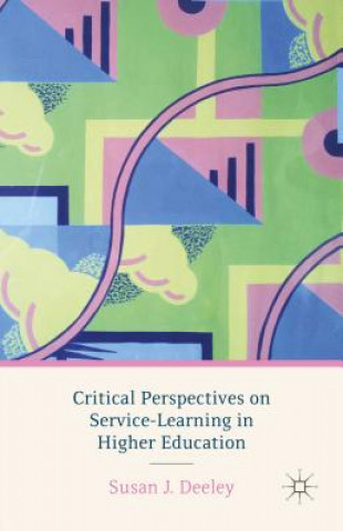 Kniha Critical Perspectives on Service-Learning in Higher Education Susan J. Deeley