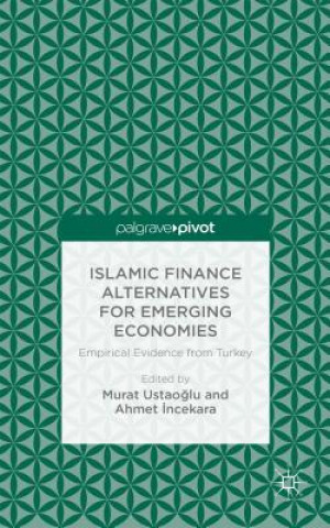 Könyv Islamic Finance Alternatives for Emerging Economies M. Ustaoglu