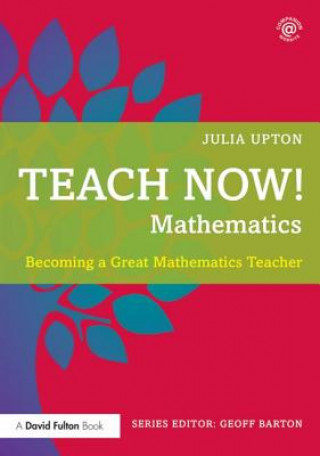 Könyv Teach Now! Mathematics Julia Upton