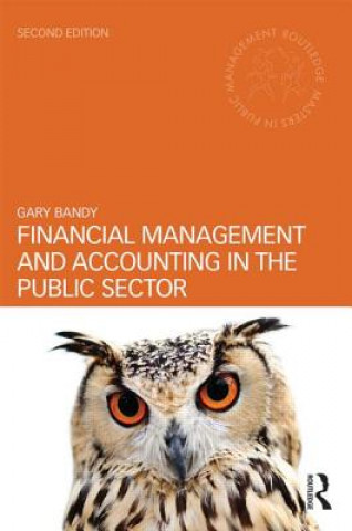 Knjiga Financial Management and Accounting in the Public Sector Gary Bandy