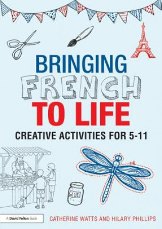 Kniha Bringing French to Life Catherine Watts