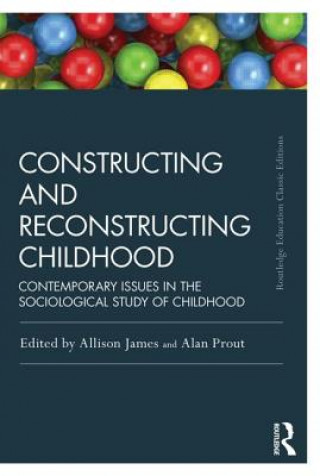 Kniha Constructing and Reconstructing Childhood Allison James