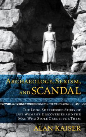 Könyv Archaeology, Sexism, and Scandal Alan