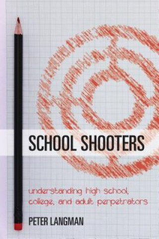 Книга School Shooters Peter Langman