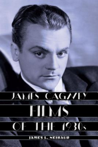 Könyv James Cagney Films of the 1930s James L. Neibaur