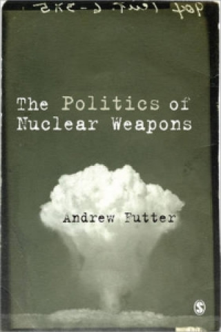 Kniha Politics of Nuclear Weapons Andrew Futter