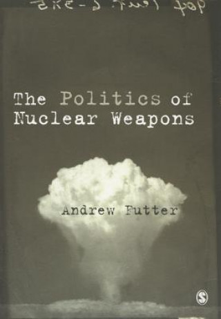 Libro Politics of Nuclear Weapons Andrew Futter