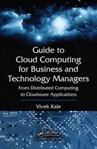 Könyv Guide to Cloud Computing for Business and Technology Managers Vivek Kale