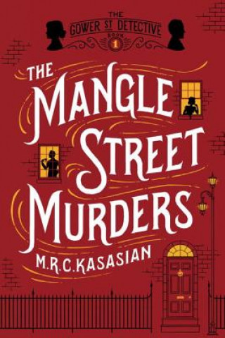 Carte Mangle Street Murders - the Gower Street Detective: Book 1 M. R. C. Kasasian