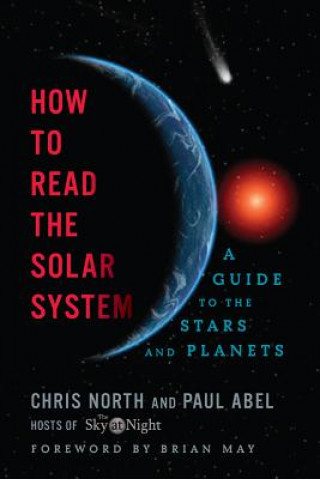 Kniha How to Read the Solar System - A Guide to the Stars and Planets Brian May