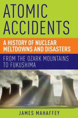 Kniha Atomic Accidents James Mahaffey