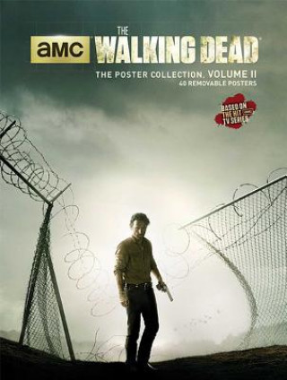 Carte Walking Dead: The Poster Collection, Volume Ii Insight Editions