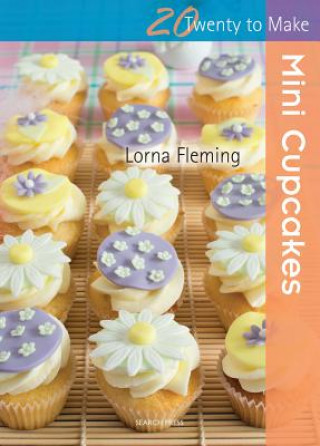 Book Twenty to Make: Mini Cupcakes Lorna Fleming