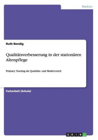 Libro Qualitatsverbesserung in der stationaren Altenpflege Ruth Bendig