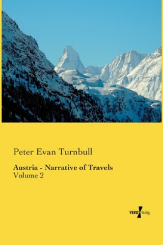 Kniha Austria - Narrative of Travels Peter Evan Turnbull