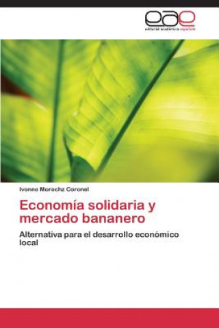 Książka Economia solidaria y mercado bananero Ivonne Morochz Coronel