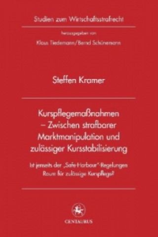 Kniha Kurspflegemanahmen - zwischen strafbarer Marktmanipulation und zulassiger Kursstabilisierung Steffen Kramer