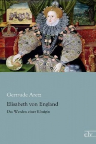 Książka Elisabeth von England Gertrude Aretz