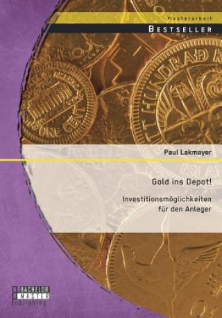 Kniha Gold ins Depot! Investitionsmoeglichkeiten fur den Anleger Paul Lakmayer