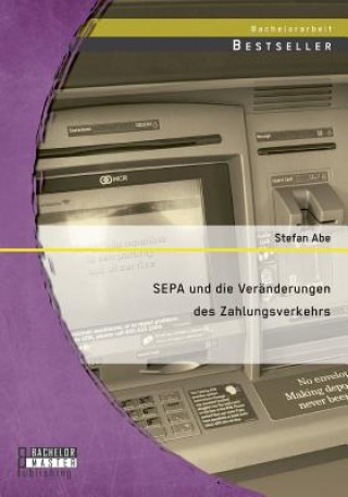 Книга SEPA und die Veranderungen des Zahlungsverkehrs Stefan Abe