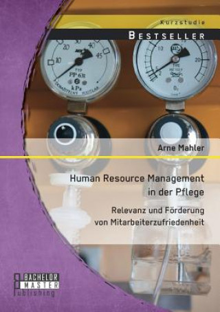Kniha Human Resource Management in der Pflege Arne Mahler