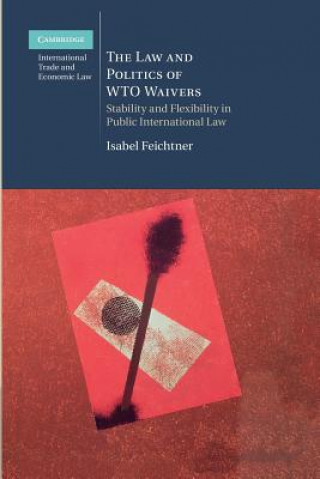 Buch Law and Politics of WTO Waivers Isabel Feichtner