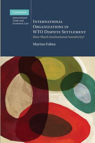 Kniha International Organizations in WTO Dispute Settlement Marina Foltea