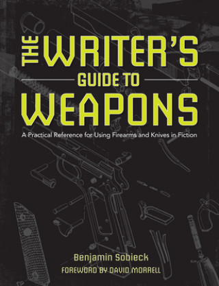 Knjiga The Writers Guide to Weapons Benjamin Sobieck