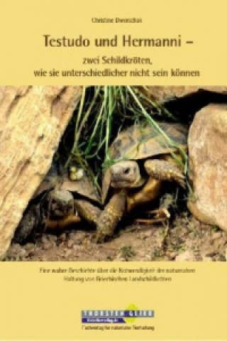 Kniha Testudo und Hermanni - zwei Schildkröten, wie sie unterschiedlicher nicht sein können Christine Dworschak