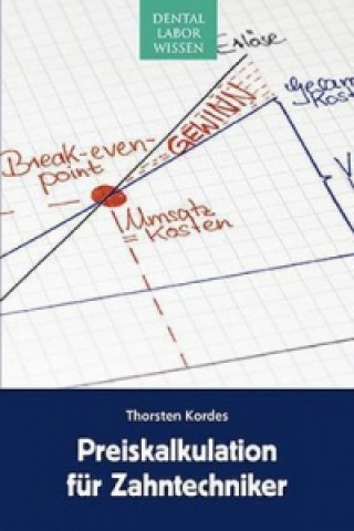 Kniha Preiskalkulation für Zahntechniker Thorsten Kordes