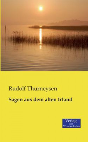 Carte Sagen aus dem alten Irland Rudolf Thurneysen