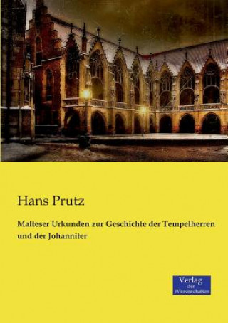 Buch Malteser Urkunden zur Geschichte der Tempelherren und der Johanniter Hans Prutz