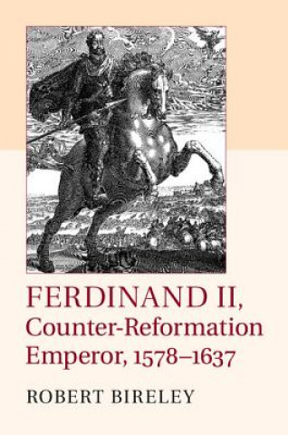 Kniha Ferdinand II, Counter-Reformation Emperor, 1578-1637 Robert Bireley