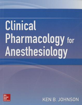 Könyv Clinical Pharmacology for Anesthesiology Ken Johnson