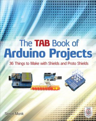 Книга TAB Book of Arduino Projects: 36 Things to Make with Shields and Proto Shields Simon Monk
