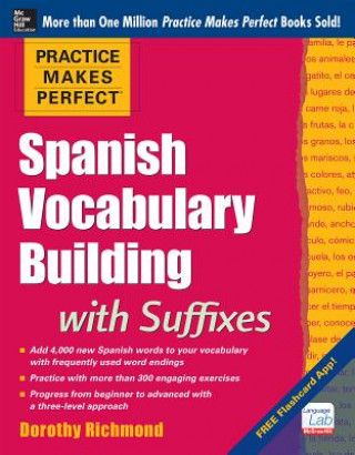 Könyv Practice Makes Perfect Spanish Vocabulary Building with Suffixes Dorothy Richmond