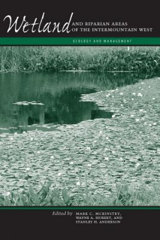 Book Wetland and Riparian Areas of the Intermountain West Mark C. McKinstry